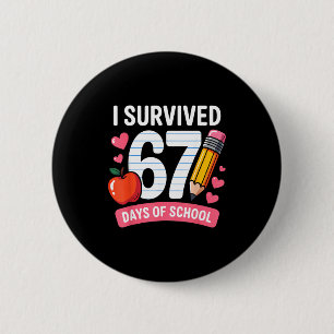 I Survived 67 Days Of School Six Seven 6 7 Teacher 6 Cm Round Badge