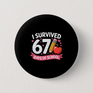 I Survived 67 Days Of School Six Seven 6 7 Teacher 6 Cm Round Badge