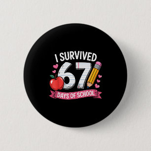 I Survived 67 Days Of School Six Seven 6 7 Teacher 6 Cm Round Badge
