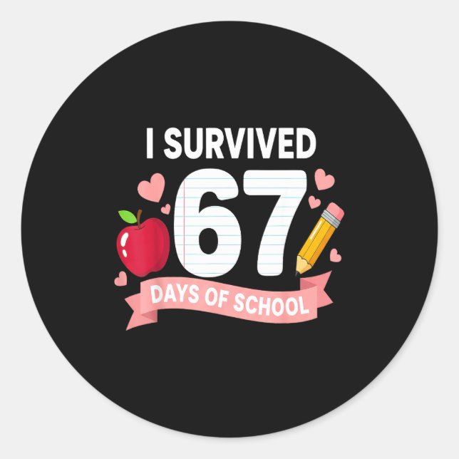 I Survived 67 Days Of School Six Seven 6 7 Teacher Classic Round Sticker (Front)