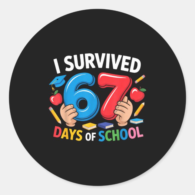 I Survived 67 Days Of School Six Seven 6 7 Teacher Classic Round Sticker (Front)