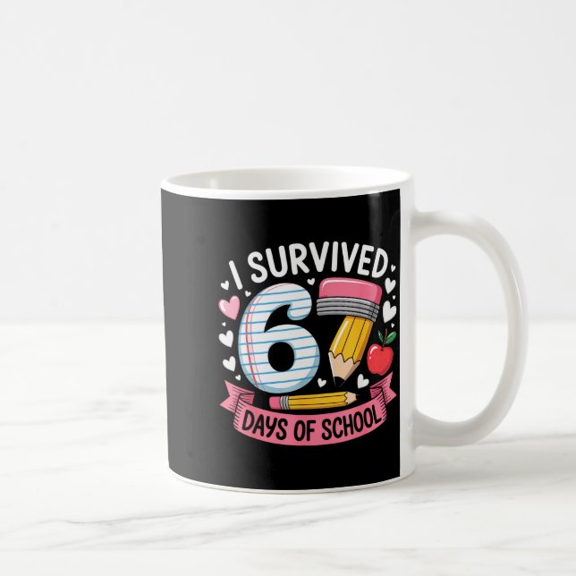 I Survived 67 Days Of School Six Seven 6 7 Teacher Coffee Mug (Right)