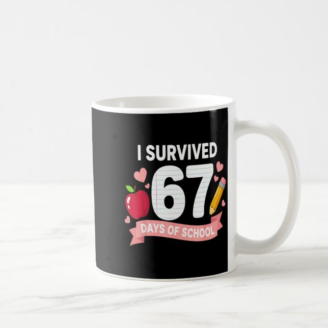 I Survived 67 Days Of School Six Seven 6 7 Teacher Coffee Mug (Right)