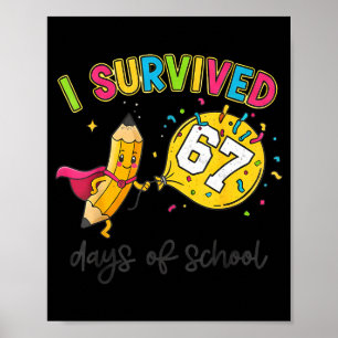 I Survived 67 Days Of School Six Seven 6 7 Teacher Poster