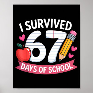 I Survived 67 Days Of School Six Seven 6 7 Teacher Poster