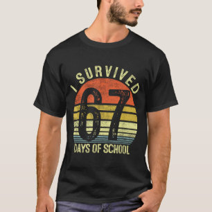 I Survived 67 Days Of School Six Seven 6 7 Teacher T-Shirt