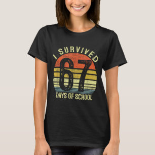 I Survived 67 Days Of School Six Seven 6 7 Teacher T-Shirt