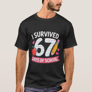 I Survived 67 Days Of School Six Seven 6 7 Teacher T-Shirt