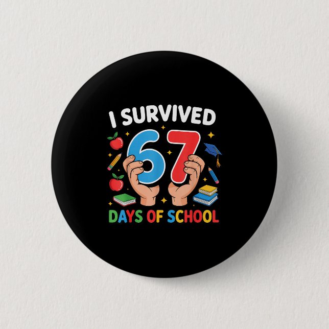 I Survived 67 Days Of School Six Seven  6 Cm Round Badge (Front)