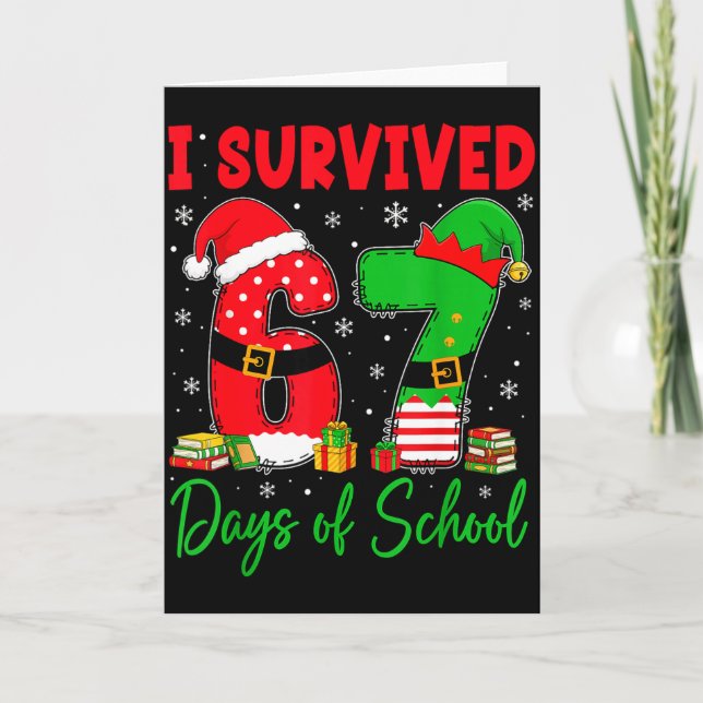 I Survived 67 Days Of School Six Seven Christmas S Card (Front)