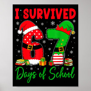 I Survived 67 Days Of School Six Seven Christmas S Poster