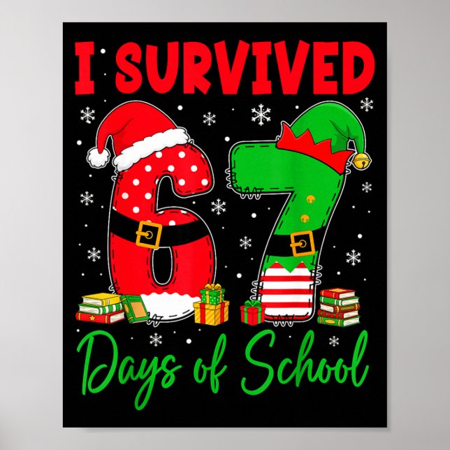 I Survived 67 Days Of School Six Seven Christmas S Poster (Front)