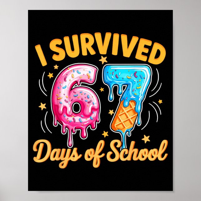 I Survived 67 Days Of School Six Seven Ice Cream T Poster (Front)