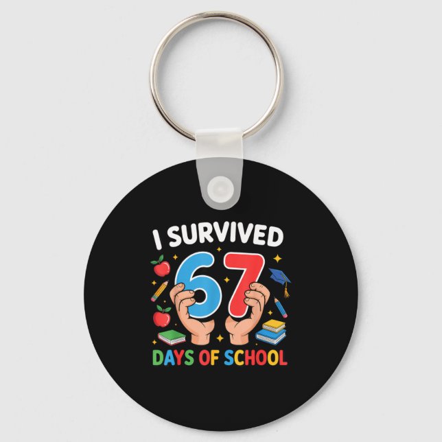 I Survived 67 Days Of School Six Seven  Key Ring (Front)