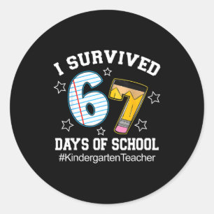 I Survived 67 Days Of School Six Seven Kindergarte Classic Round Sticker