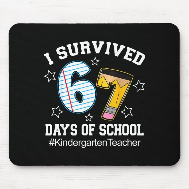 I Survived 67 Days Of School Six Seven Kindergarte Mouse Mat (Front)