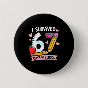 I Survived 67 Days Of School Six Seven Meme 6 Cm Round Badge