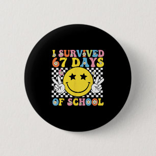 I Survived 67 Days Of School Six Seven Meme For Me 6 Cm Round Badge