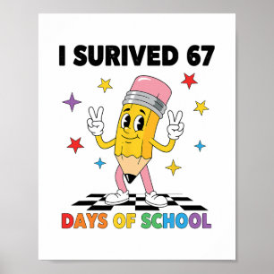 I Survived 67 Days Of School Six Seven Meme For Me Poster