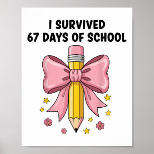 I Survived 67 Days Of School Six Seven Meme For Me Poster