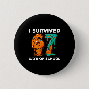 I Survived 67 Days Of School Six Seven Meme Ice Cr 6 Cm Round Badge
