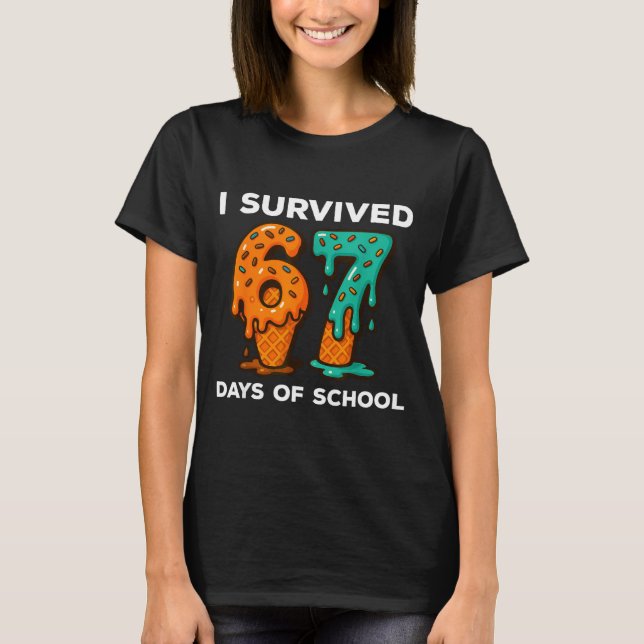 I Survived 67 Days Of School Six Seven Meme Ice Cr T-Shirt (Front)