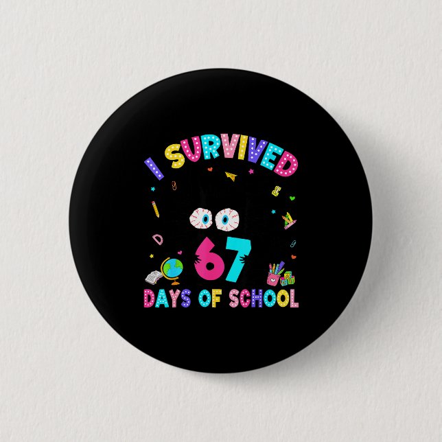 I Survived 67 Days Of School Six Seven Meme Slang  6 Cm Round Badge (Front)