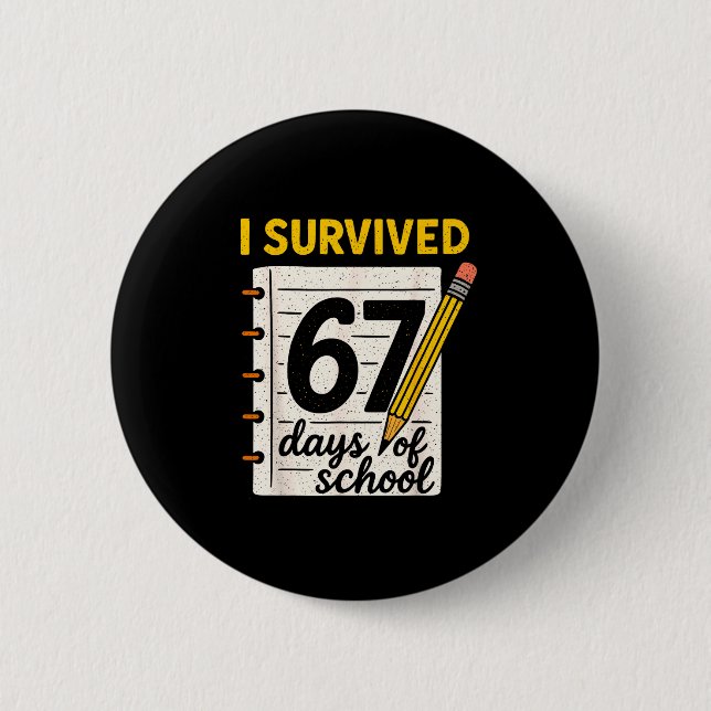 I Survived 67 Days Of School Six Seven Meme Studen 6 Cm Round Badge (Front)