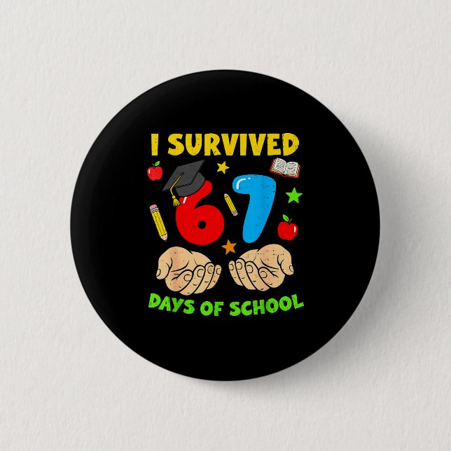I Survived 67 Days Of School Six Seven Meme Studen 6 Cm Round Badge (Front)