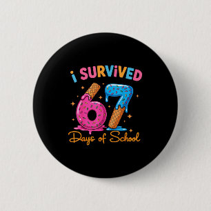I Survived 67 Days Of School Six Seven Meme Teache 6 Cm Round Badge