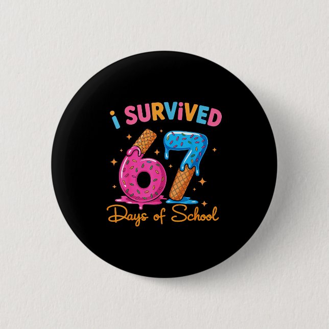 I Survived 67 Days Of School Six Seven Meme Teache 6 Cm Round Badge (Front)
