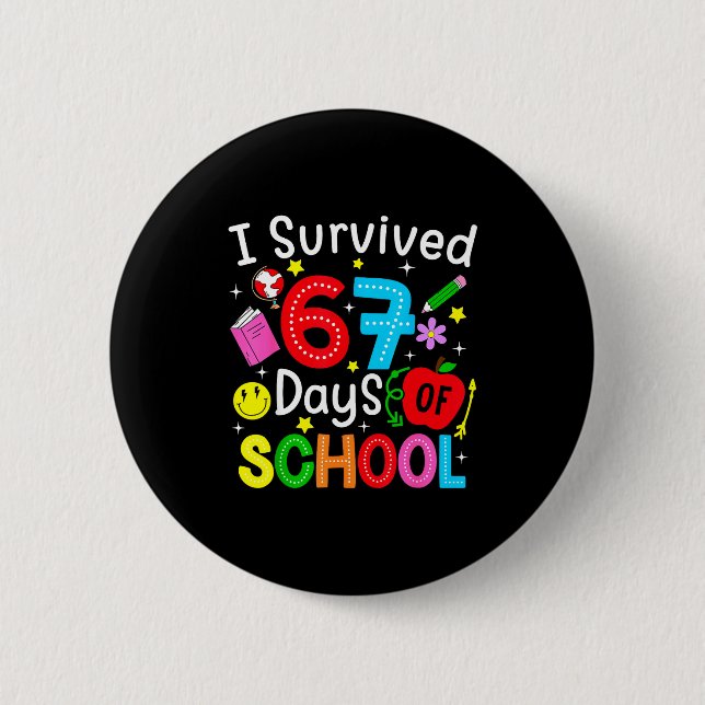 I Survived 67 Days Of School Six Seven Meme Teache 6 Cm Round Badge (Front)