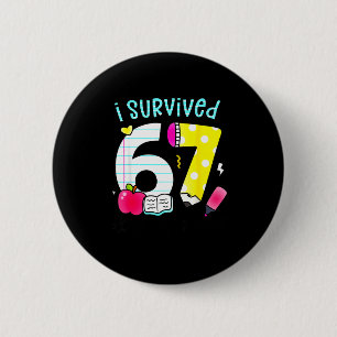 I Survived 67 Days Of School Six Seven Meme Teache 6 Cm Round Badge