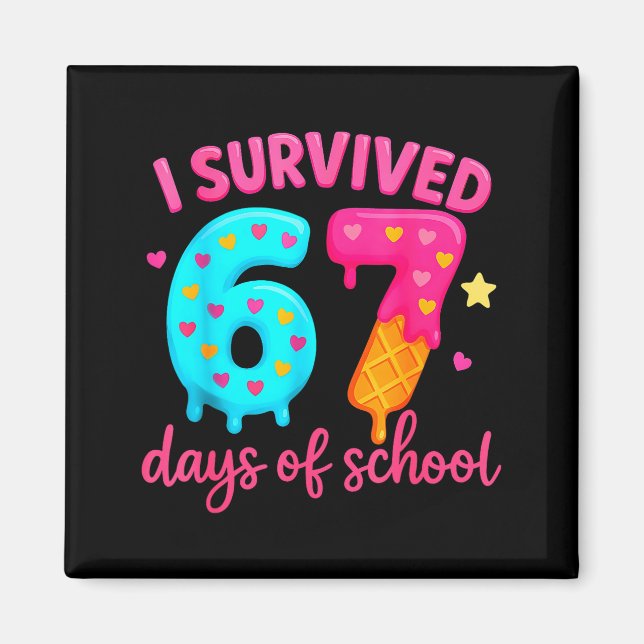 I Survived 67 Days Of School Six Seven Meme Teache Magnet (Front)