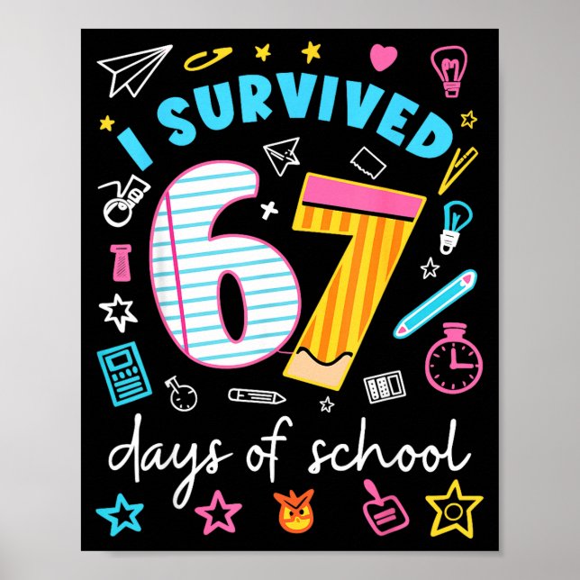I Survived 67 Days Of School Six Seven Meme Teache Poster (Front)