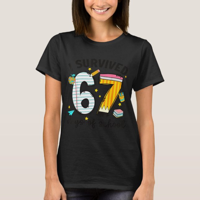 I Survived 67 Days Of School Six Seven Meme Teache T-Shirt (Front)