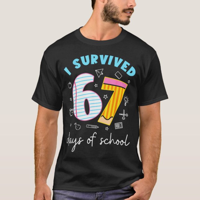 I Survived 67 Days Of School Six Seven Meme Teache T-Shirt (Front)