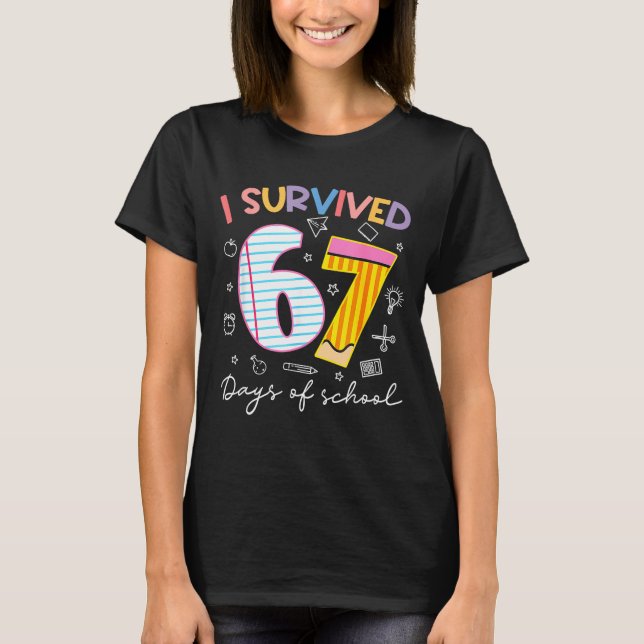 I Survived 67 Days Of School Six Seven Meme Teache T-Shirt (Front)