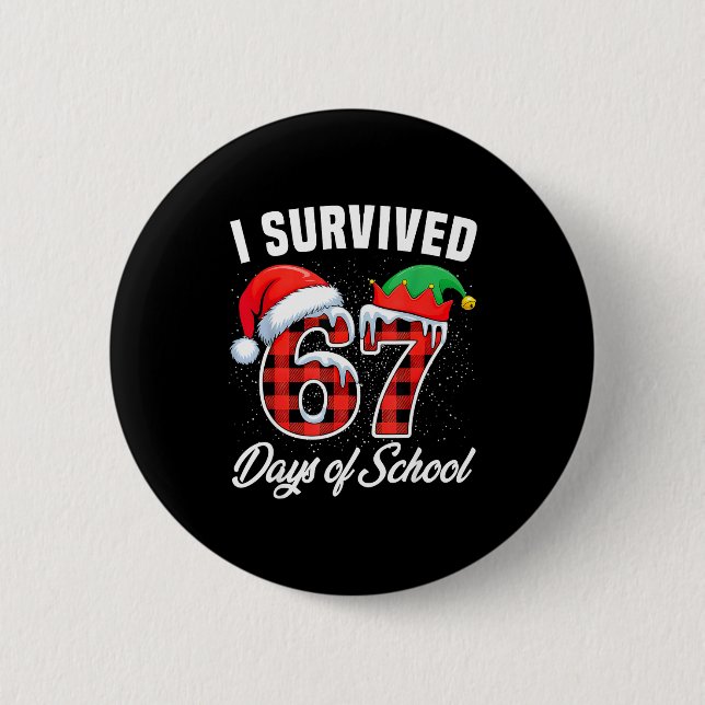 I Survived 67 Days Of School Six Seven Teacher Stu 6 Cm Round Badge (Front)