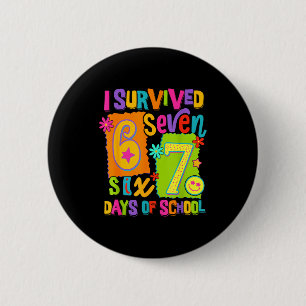 I Survived 67 Days Of School Six Seven Teachers St 6 Cm Round Badge