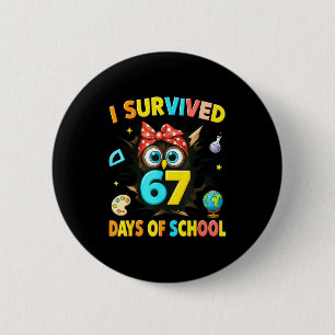 I Survived 67 Days Of School Six Seven Teachers St 6 Cm Round Badge