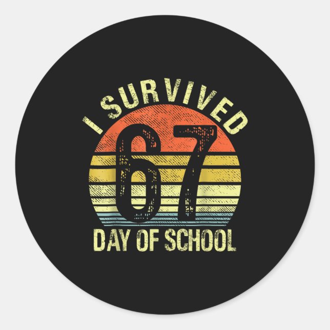 I Survived 67 Days Of School Six Seven Teachers St Classic Round Sticker (Front)