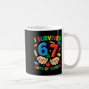 I Survived 67 Days Of School Six Seven Teachers St Coffee Mug