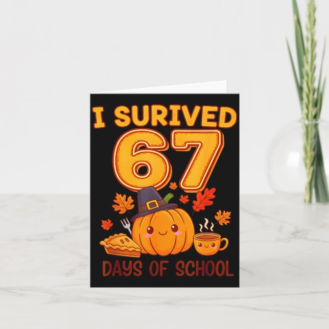 I Survived 67 Days Of School Six Seven Thanksgivin Card (Front)