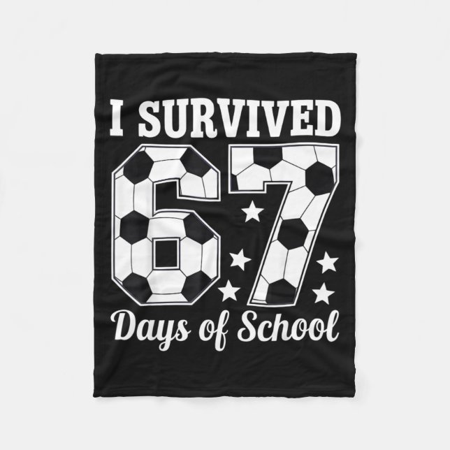 I Survived 67 Days Of School Soccer Style Teacher  Fleece Blanket (Front)