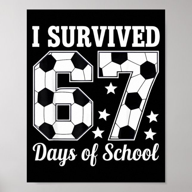 I Survived 67 Days Of School Soccer Style Teacher  Poster (Front)