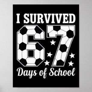 I Survived 67 Days Of School Soccer Style Teacher Poster