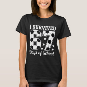 I Survived 67 Days Of School Soccer Style Teacher  T-Shirt