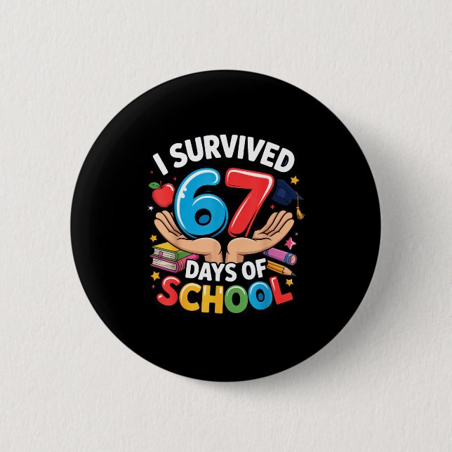 I Survived 67 Days Of School Student Fun Vibe End  6 Cm Round Badge (Front)