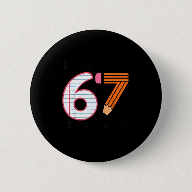 I Survived 67 Days Of School Student Humor Design  6 Cm Round Badge (Front)